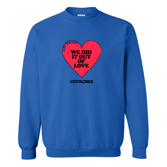 WE DID IT OUT OF LOVE CREWNECK